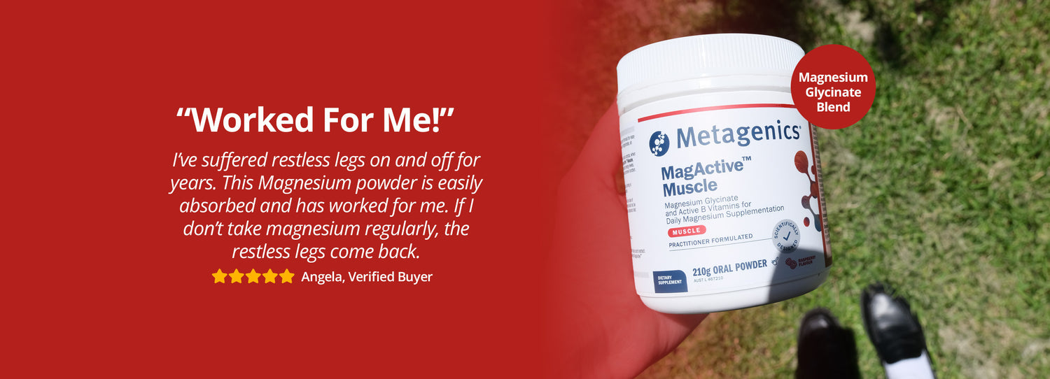 A promotional graphic featuring a red background on the left with a customer review. The text reads: “Worked For Me!” followed by a testimonial about relief from restless legs and how the magnesium powder is easily absorbed. On the right side of the image, a hand holds a container of Metagenics MagActive Muscle Magnesium Glycinate powder outdoors on a grassy background.