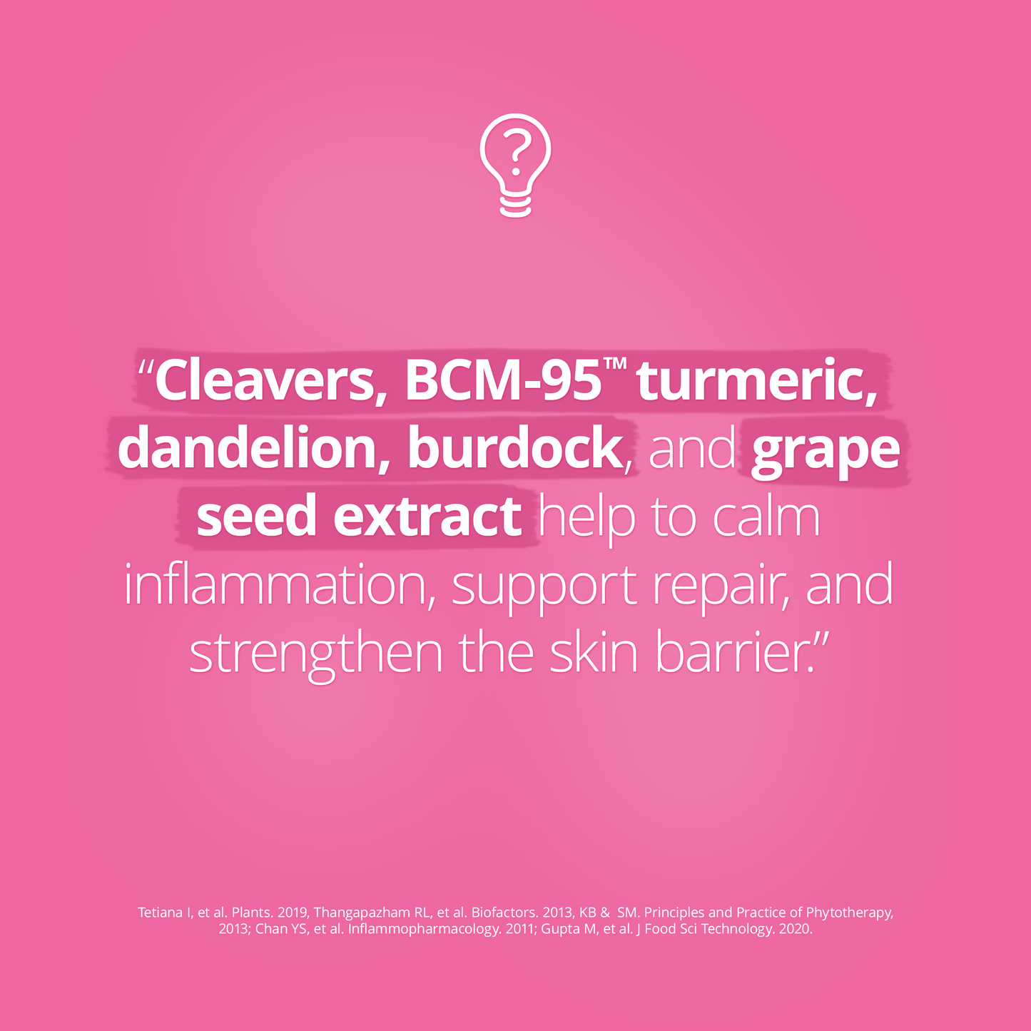 Pink background with health quote highlighting natural ingredients for skin health. Mentions cleavers, BCM-95 turmeric, dandelion, burdock, and grape seed extract, which help calm inflammation, support repair, and strengthen the skin barrier.