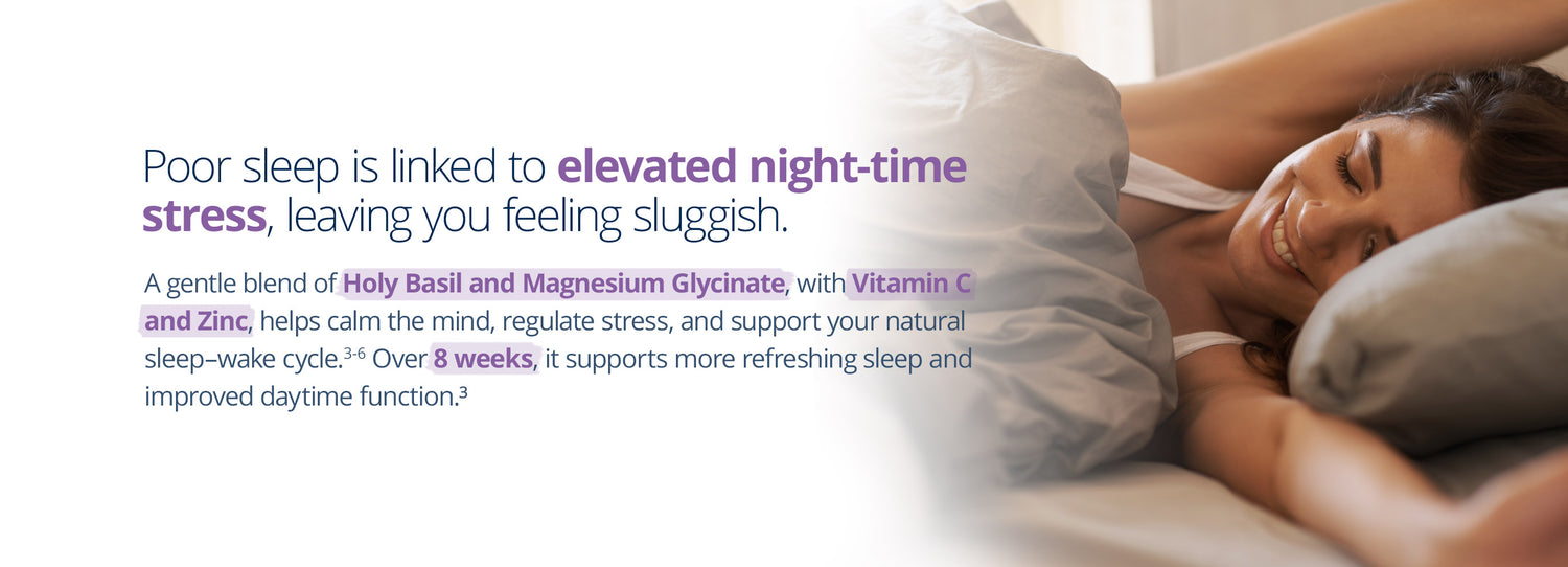 Poor sleep and stress are linked. Discover magnesium glycinate, holy basil, zinc and vitamin C support for relaxation, circadian rhythm balance and better sleep quality.