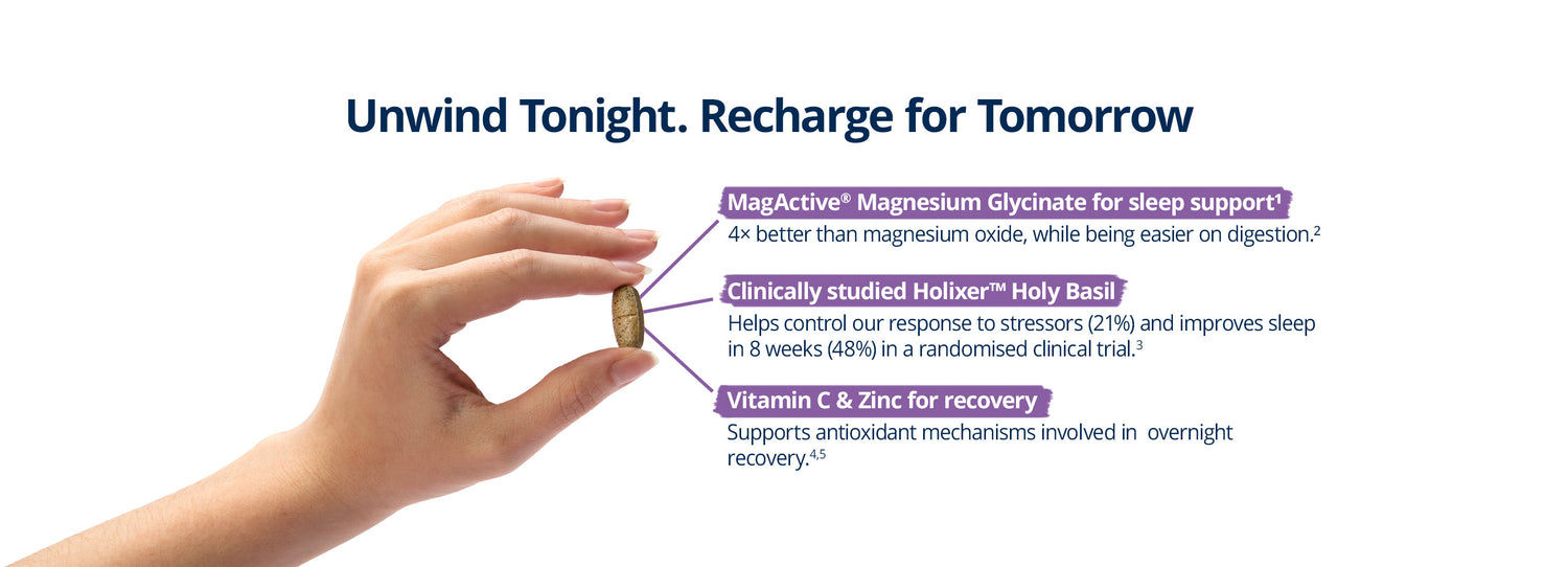 Unwind naturally with magnesium glycinate, holy basil, vitamin C and zinc. Support relaxation, reduce night-time stress and wake feeling refreshed with better sleep.
