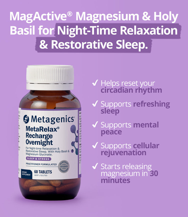 Support restful sleep and relaxation with MetaRelax Recharge Overnight. Featuring magnesium and holy basil to help calm the mind, support circadian rhythm and promote restorative sleep.